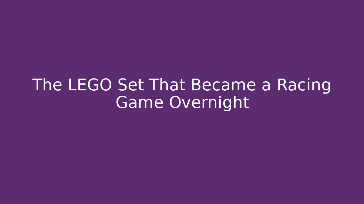 The LEGO Set That Became a Racing Game Overnight