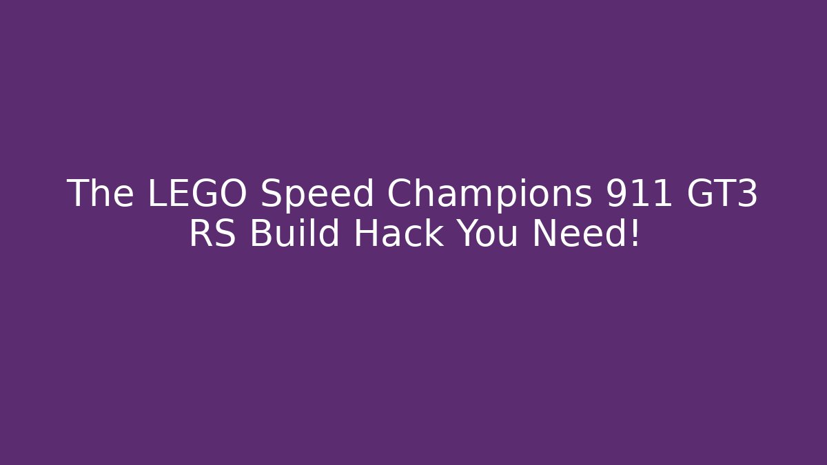 The LEGO Speed Champions 911 GT3 RS Build Hack You Need!