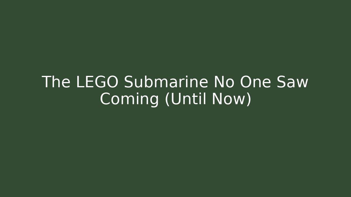 The LEGO Submarine No One Saw Coming (Until Now)
