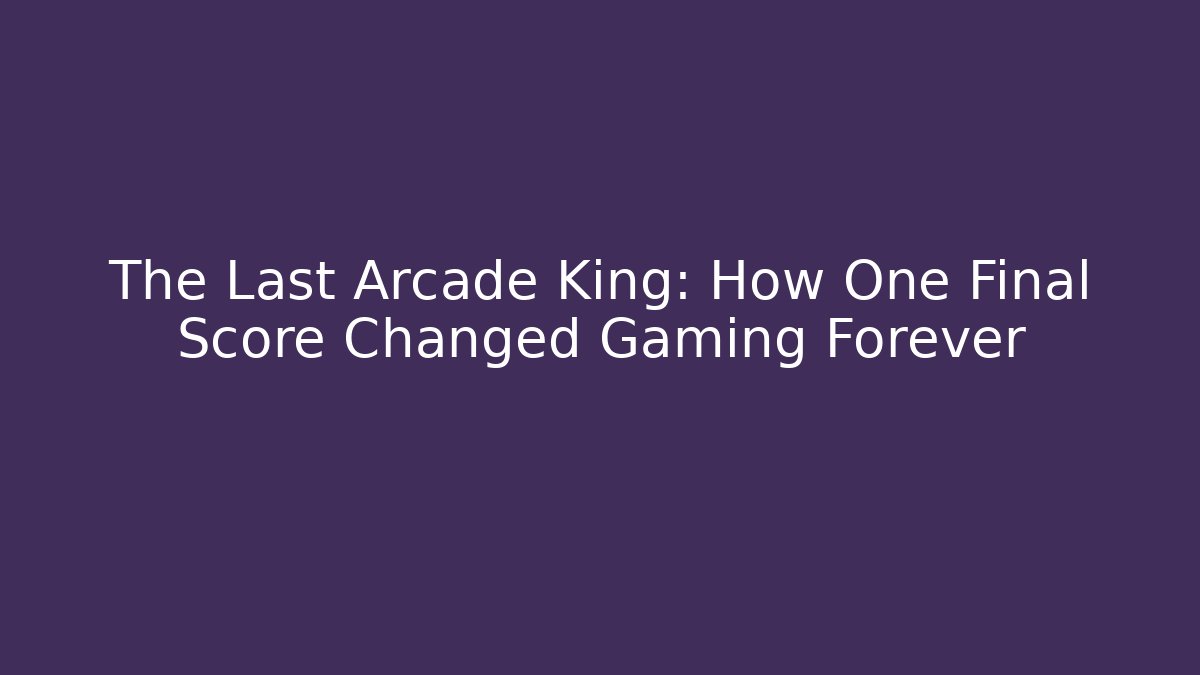 The Last Arcade King: How One Final Score Changed Gaming Forever - Create More Assets