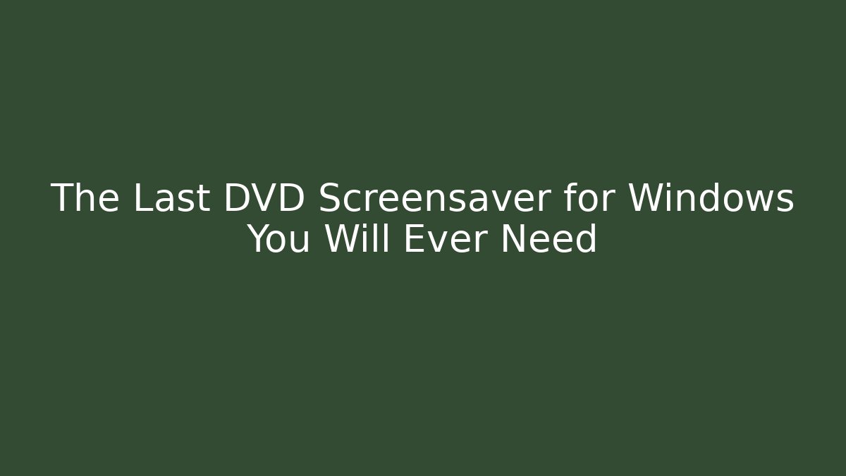 The Last DVD Screensaver for Windows You Will Ever Need - Create More Assets