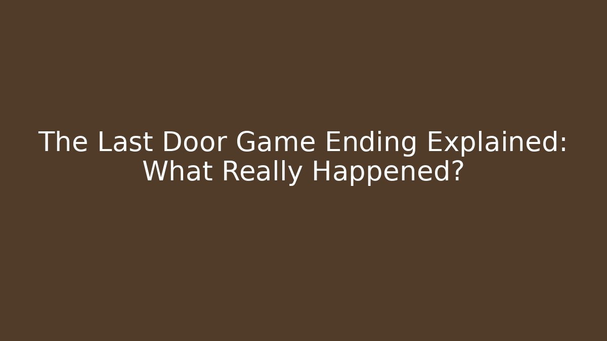 The Last Door Game Ending Explained: What Really Happened? - Create More Assets