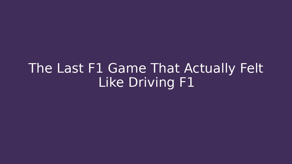The Last F1 Game That Actually Felt Like Driving F1