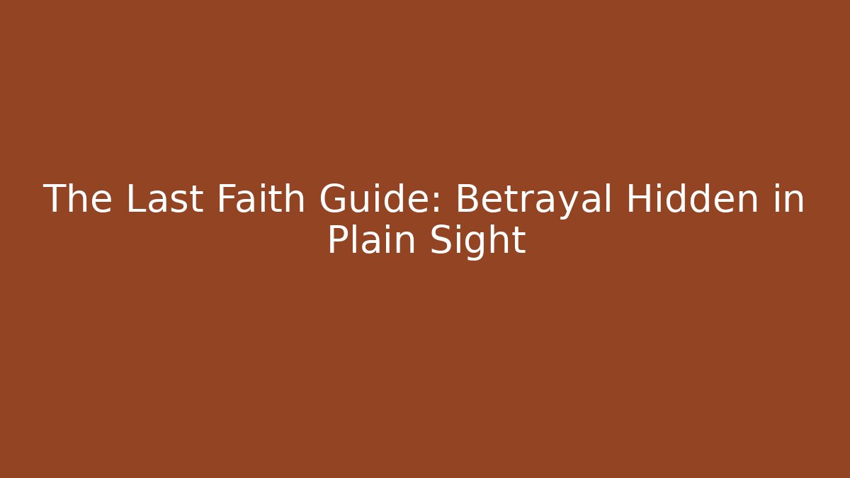 The Last Faith Guide: Betrayal Hidden in Plain Sight