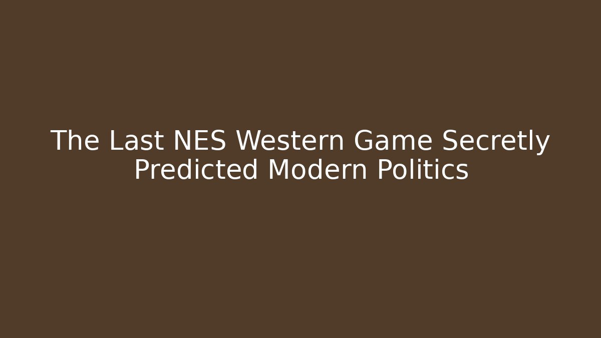 The Last NES Western Game Secretly Predicted Modern Politics