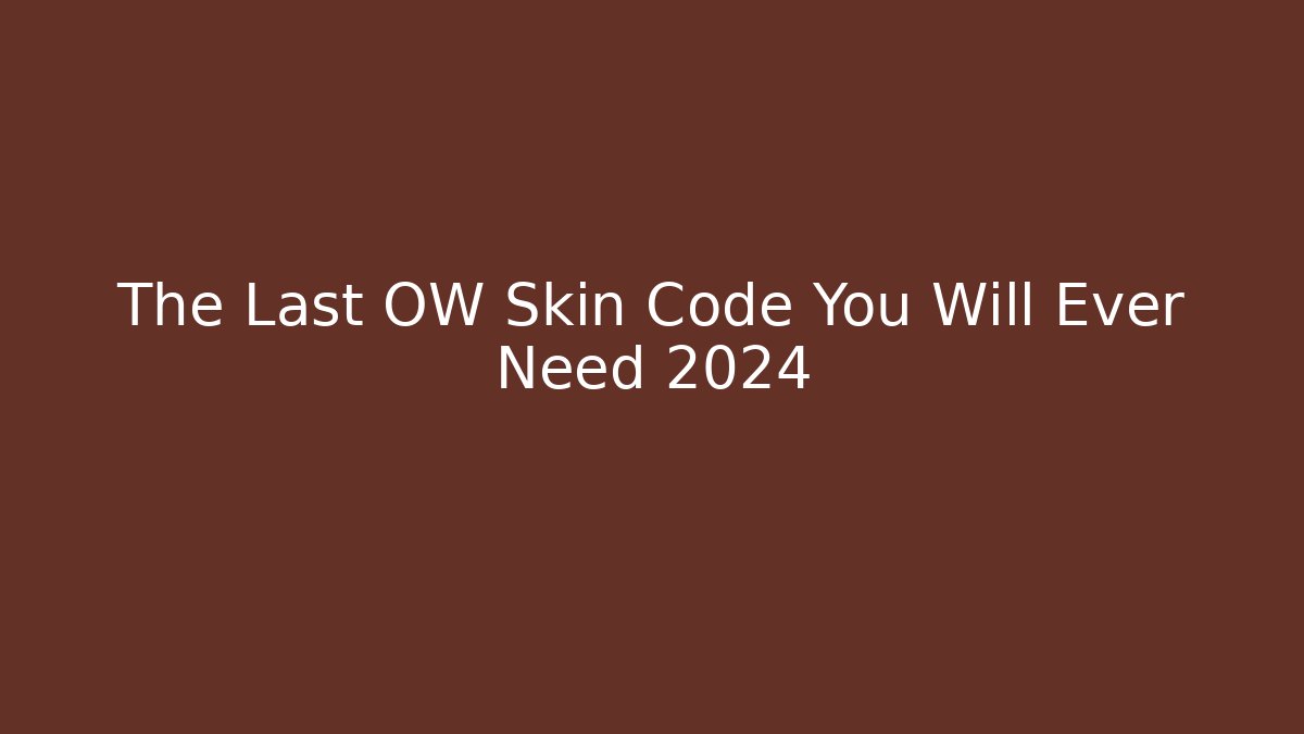 The Last OW Skin Code You Will Ever Need 2024 - Create More Assets