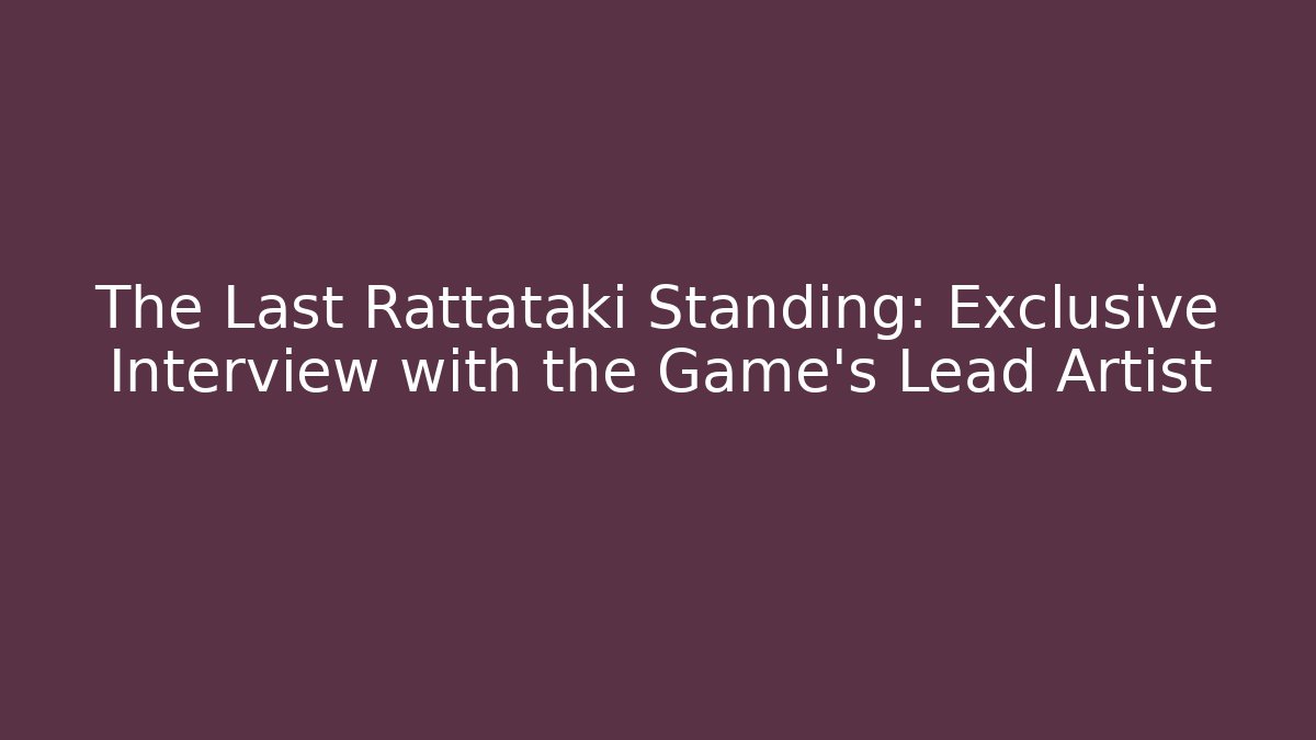 The Last Rattataki Standing: Exclusive Interview with the Game's Lead Artist