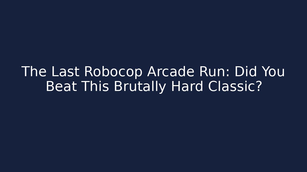 The Last Robocop Arcade Run: Did You Beat This Brutally Hard Classic?