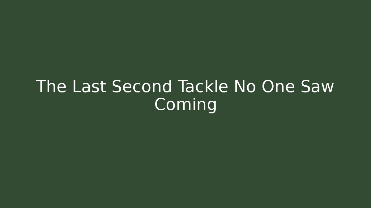 The Last Second Tackle No One Saw Coming