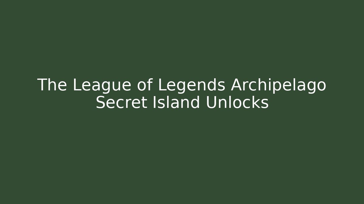 The League of Legends Archipelago Secret Island Unlocks