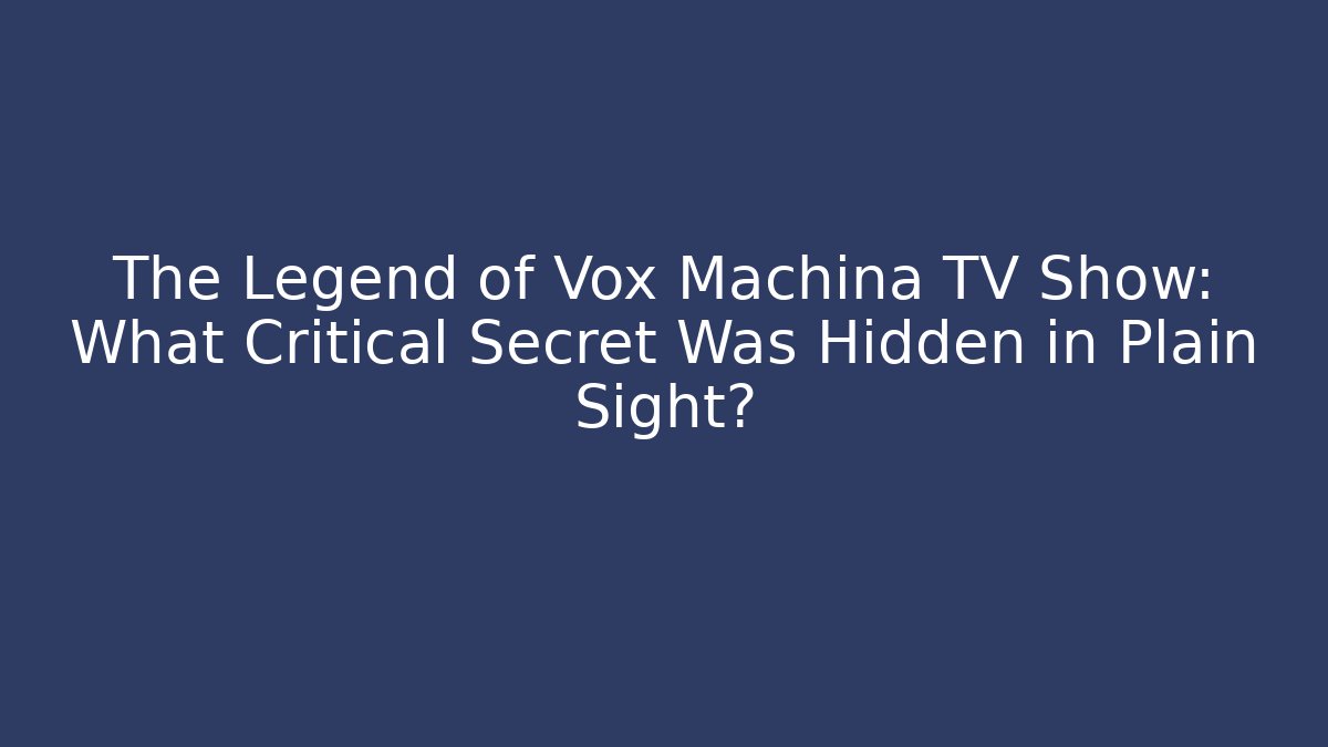 The Legend of Vox Machina TV Show: What Critical Secret Was Hidden in Plain Sight?