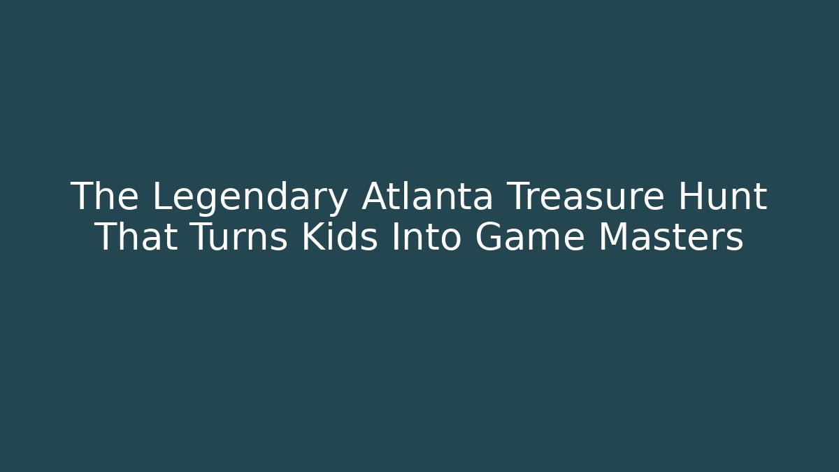 The Legendary Atlanta Treasure Hunt That Turns Kids Into Game Masters