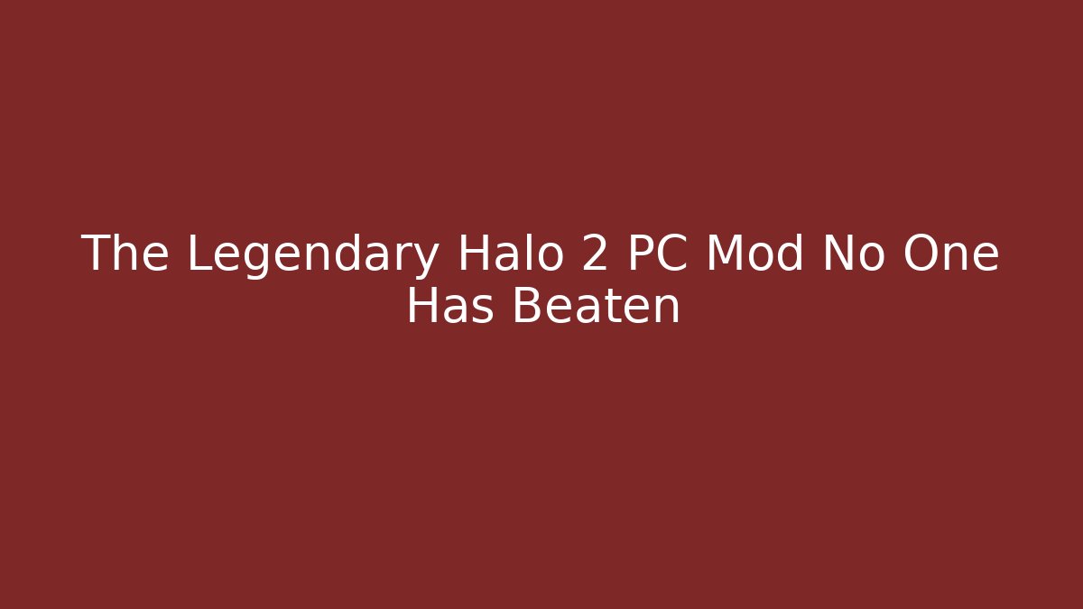 The Legendary Halo 2 PC Mod No One Has Beaten