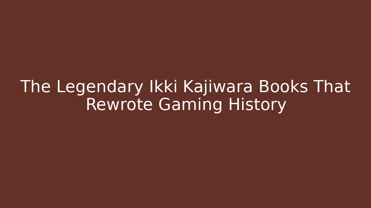 The Legendary Ikki Kajiwara Books That Rewrote Gaming History