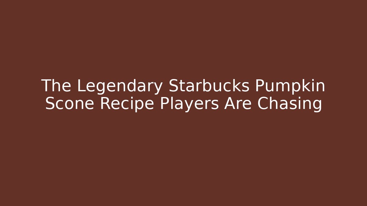The Legendary Starbucks Pumpkin Scone Recipe Players Are Chasing