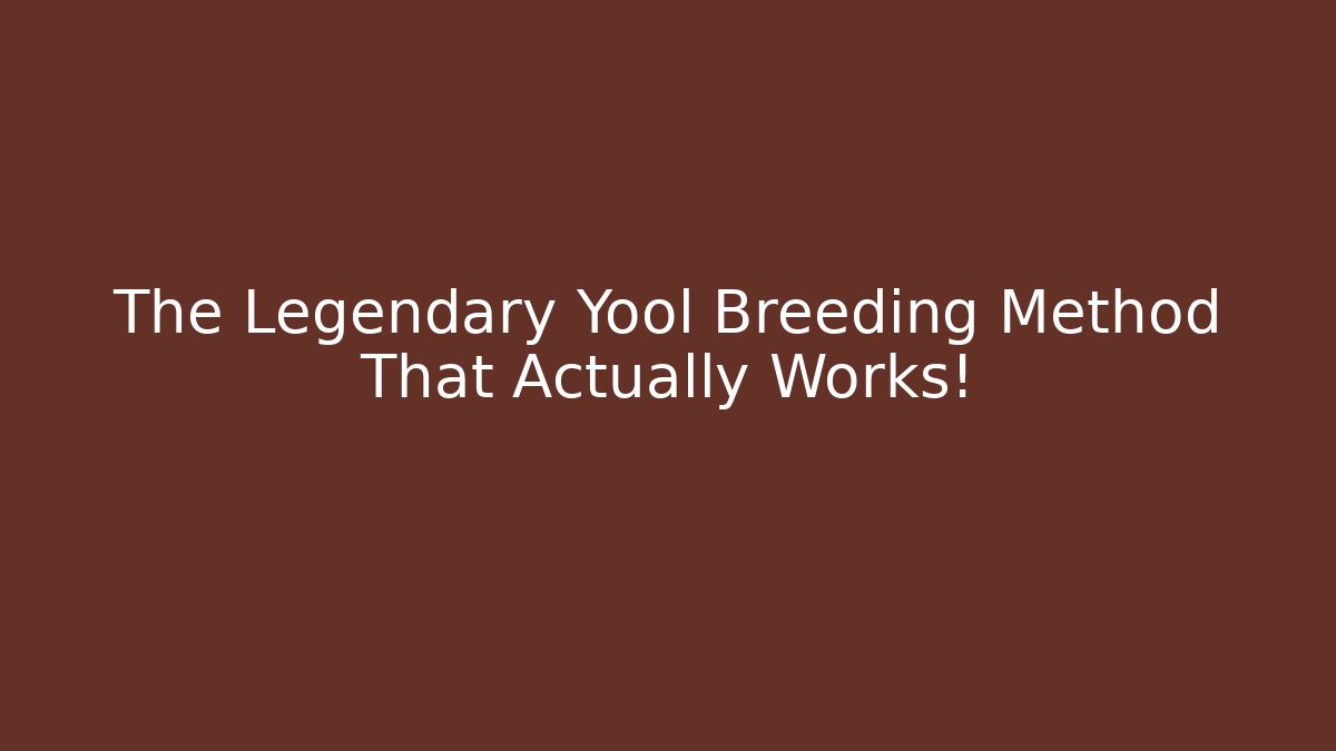 The Legendary Yool Breeding Method That Actually Works! - Create More Assets