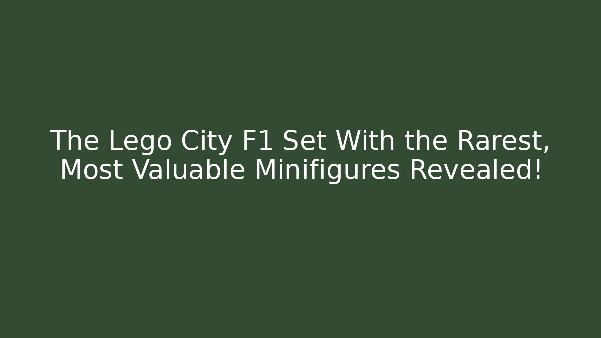 The Lego City F1 Set With the Rarest, Most Valuable Minifigures Revealed!