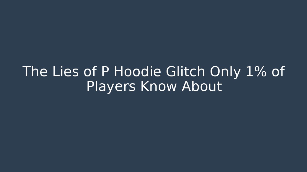 The Lies of P Hoodie Glitch Only 1% of Players Know About