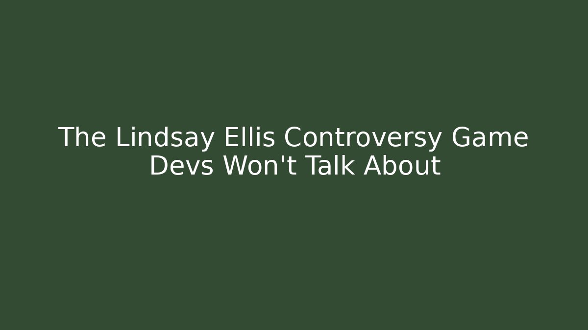 The Lindsay Ellis Controversy Game Devs Won’t Talk About