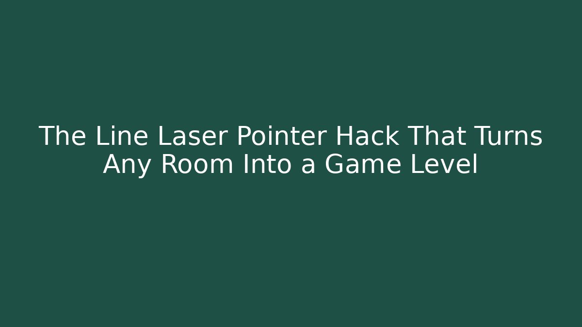 The Line Laser Pointer Hack That Turns Any Room Into a Game Level - Create More Assets