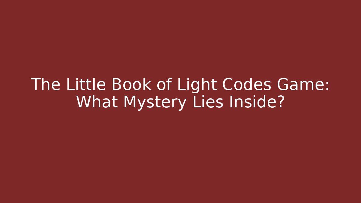 The Little Book of Light Codes Game: What Mystery Lies Inside?