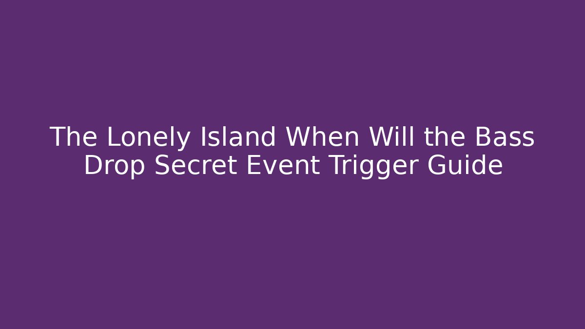 The Lonely Island When Will the Bass Drop Secret Event Trigger Guide