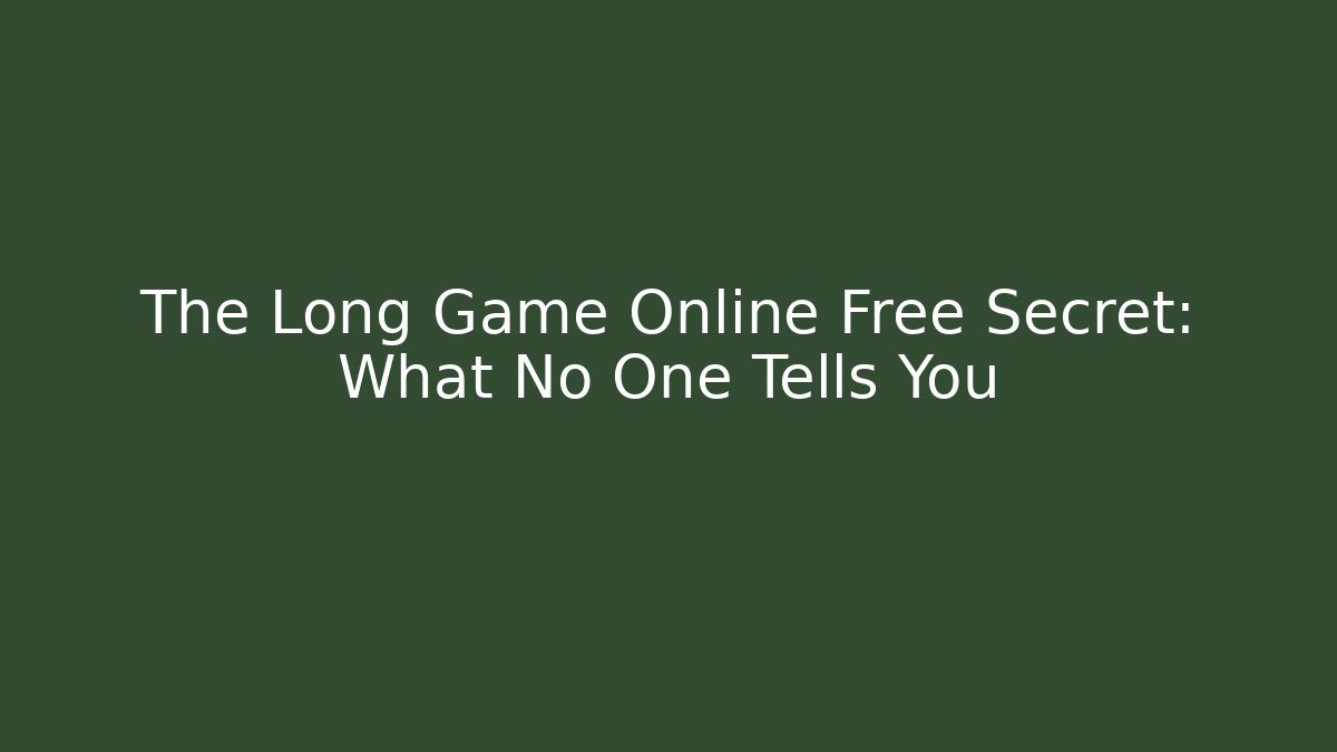 The Long Game Online Free Secret: What No One Tells You