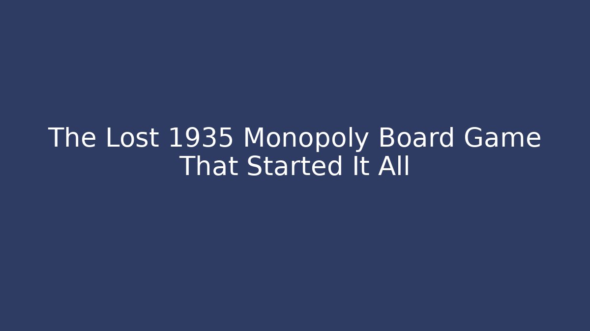 The Lost 1935 Monopoly Board Game That Started It All