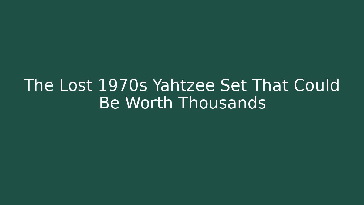 The Lost 1970s Yahtzee Set That Could Be Worth Thousands - Create More Assets
