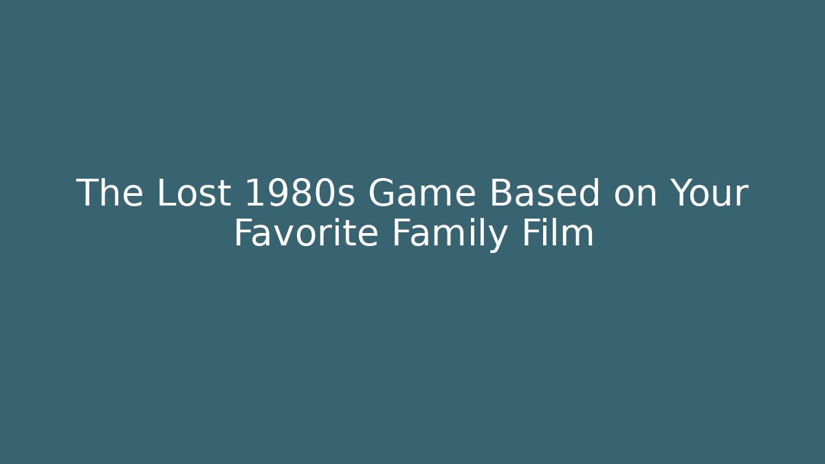 The Lost 1980s Game Based on Your Favorite Family Film
