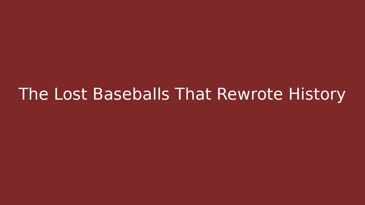 The Lost Baseballs That Rewrote History - Create More Assets