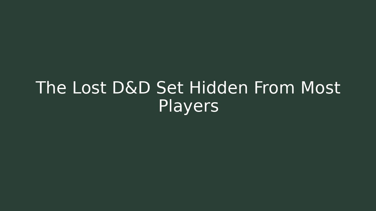 The Lost D&D Set Hidden From Most Players - Create More Assets