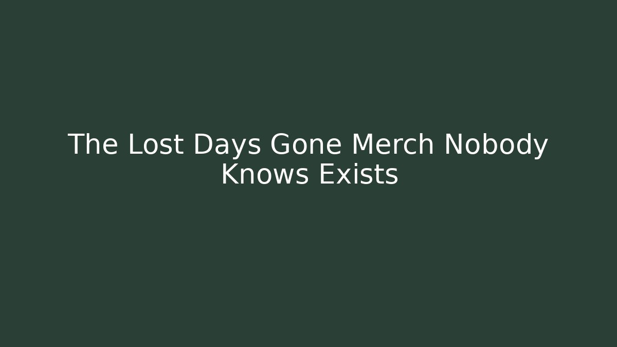 The Lost Days Gone Merch Nobody Knows Exists