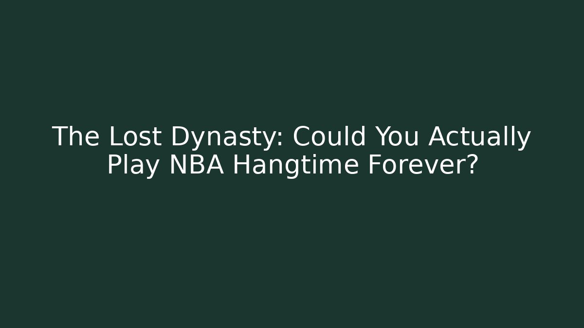 The Lost Dynasty: Could You Actually Play NBA Hangtime Forever?