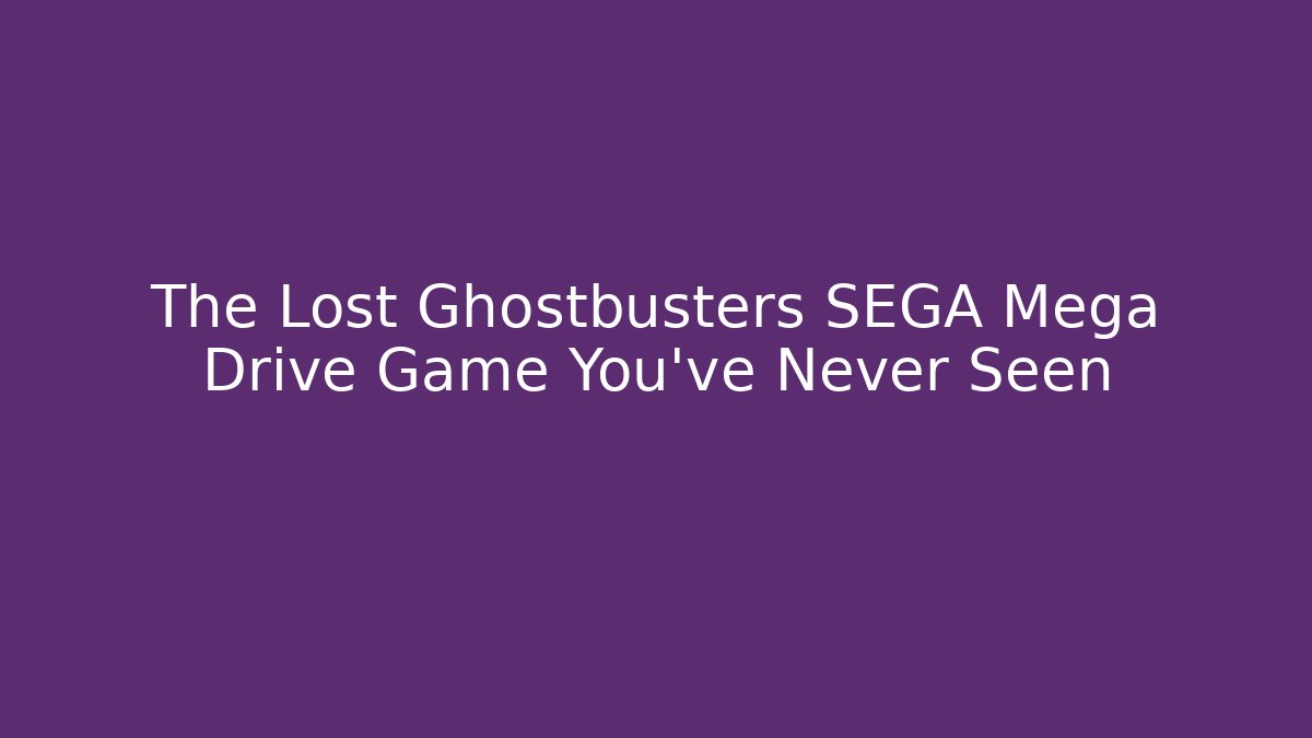 The Lost Ghostbusters SEGA Mega Drive Game You've Never Seen - Create More Assets