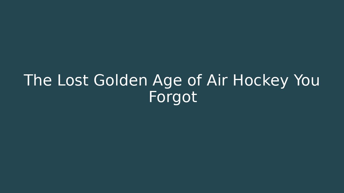 The Lost Golden Age of Air Hockey You Forgot