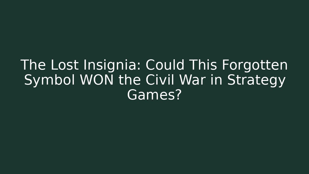 The Lost Insignia: Could This Forgotten Symbol WON the Civil War in Strategy Games?