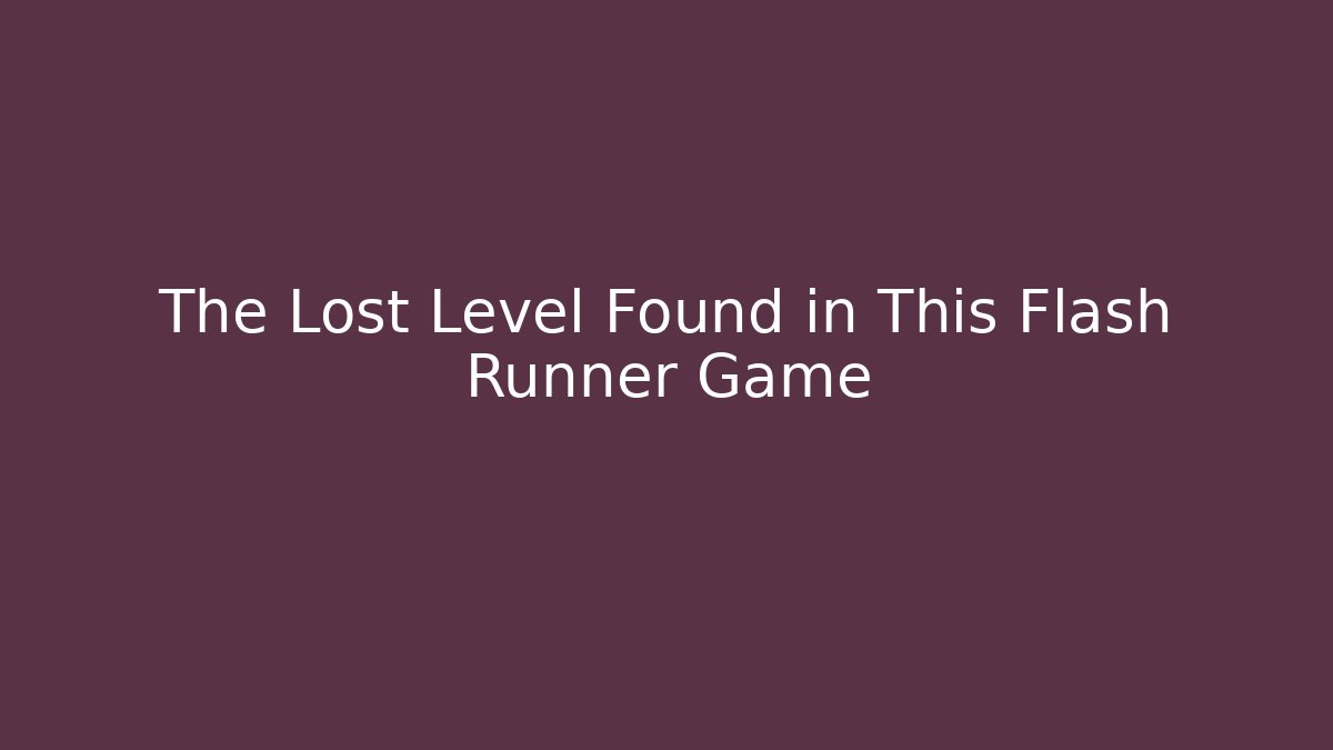The Lost Level Found in This Flash Runner Game
