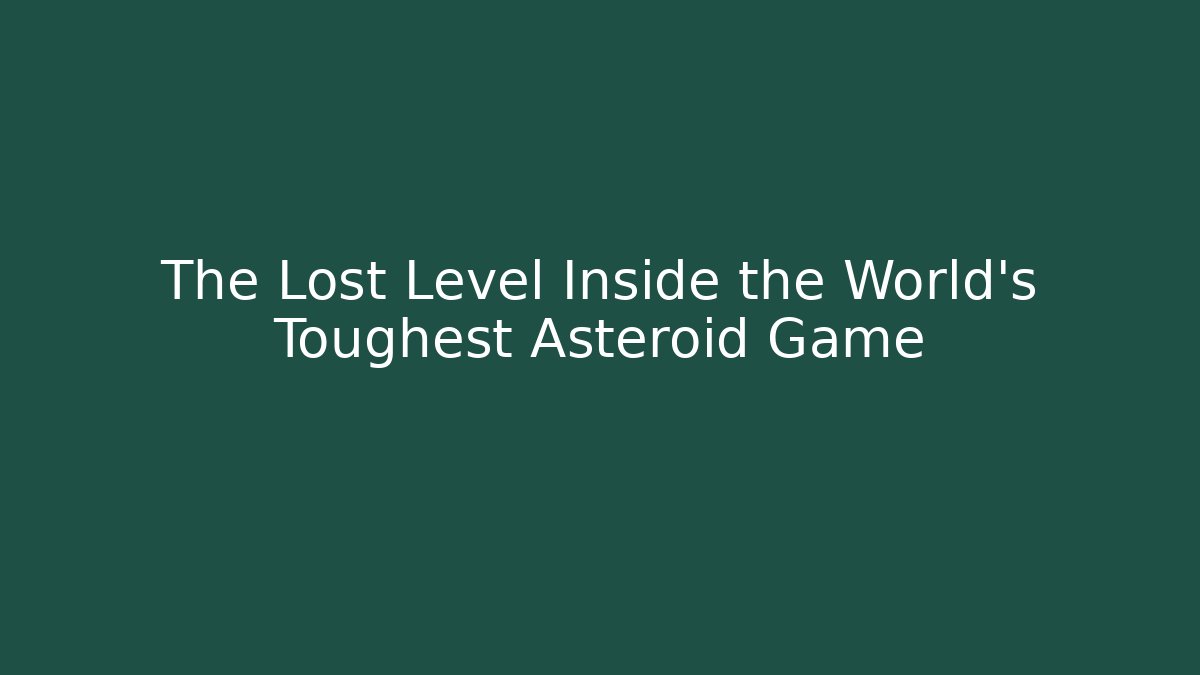 The Lost Level Inside the World's Toughest Asteroid Game - Create More Assets