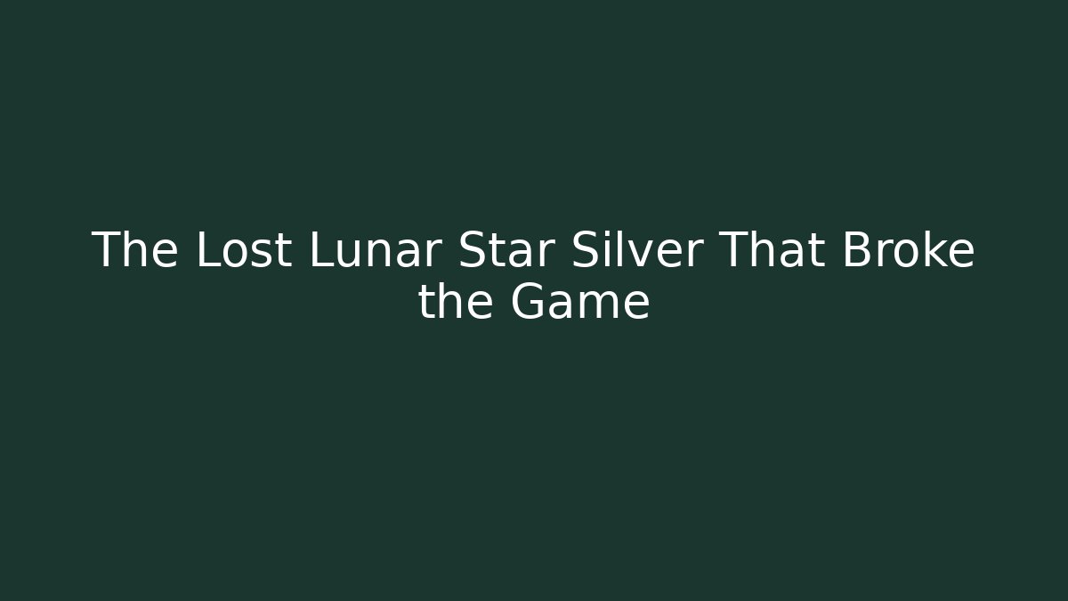 The Lost Lunar Star Silver That Broke the Game