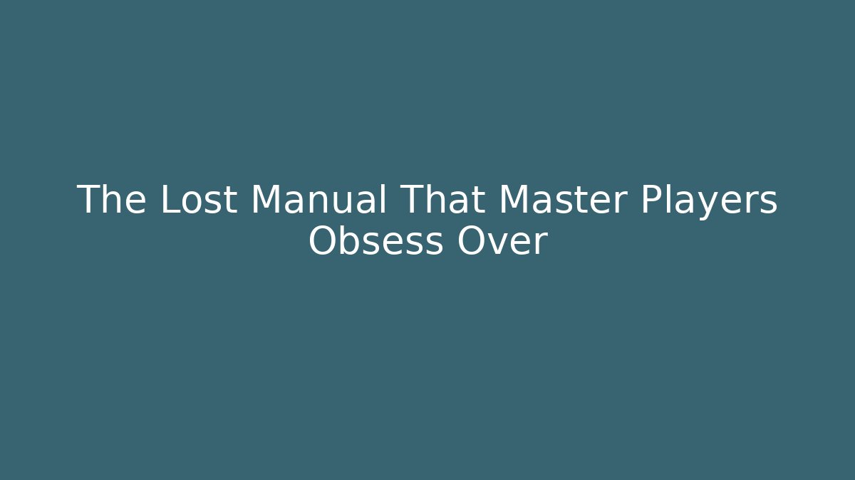 The Lost Manual That Master Players Obsess Over - Create More Assets
