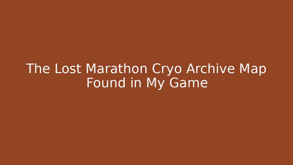 The Lost Marathon Cryo Archive Map Found in My Game