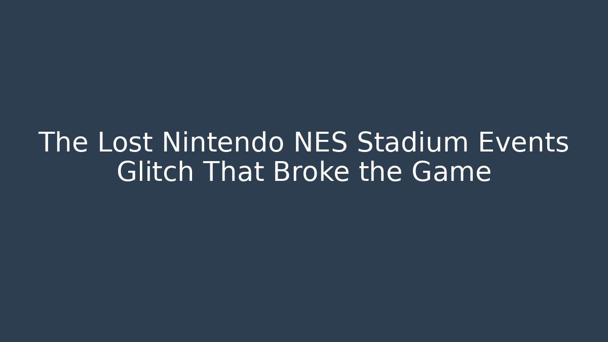 The Lost Nintendo NES Stadium Events Glitch That Broke the Game