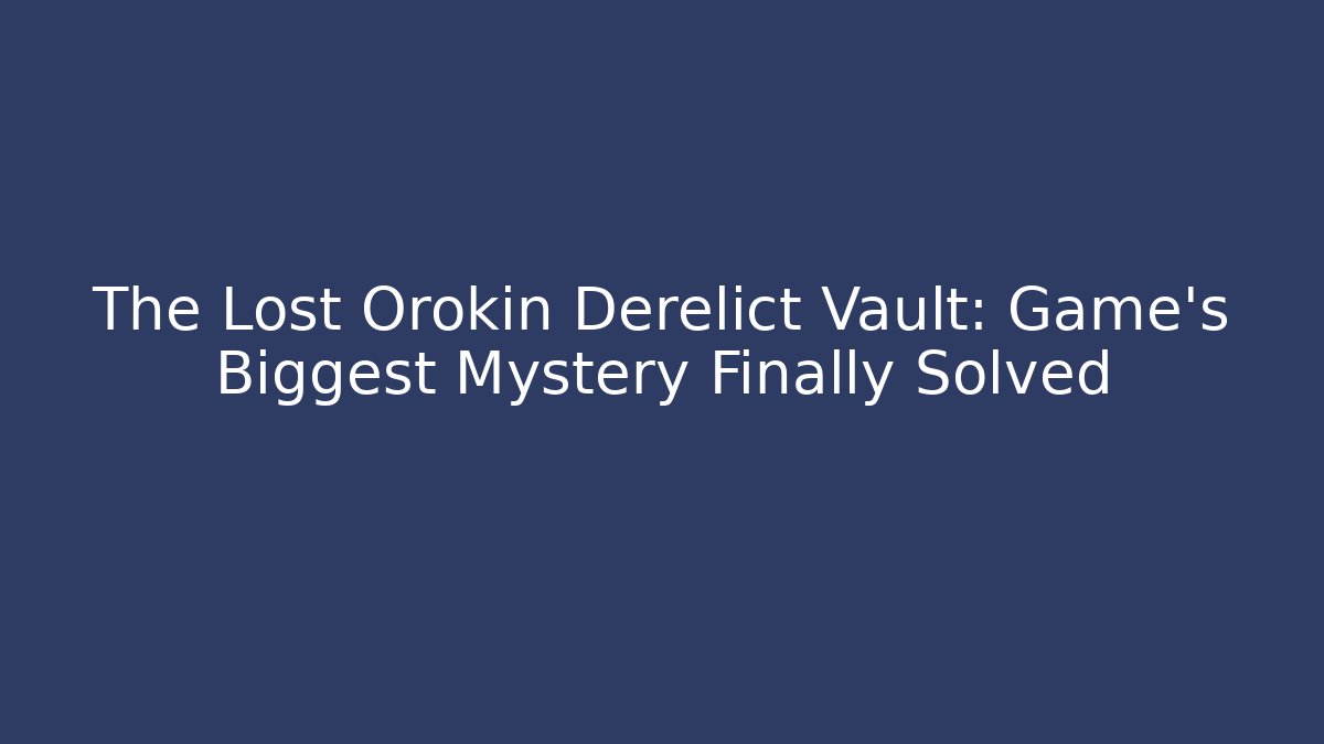 The Lost Orokin Derelict Vault: Game's Biggest Mystery Finally Solved