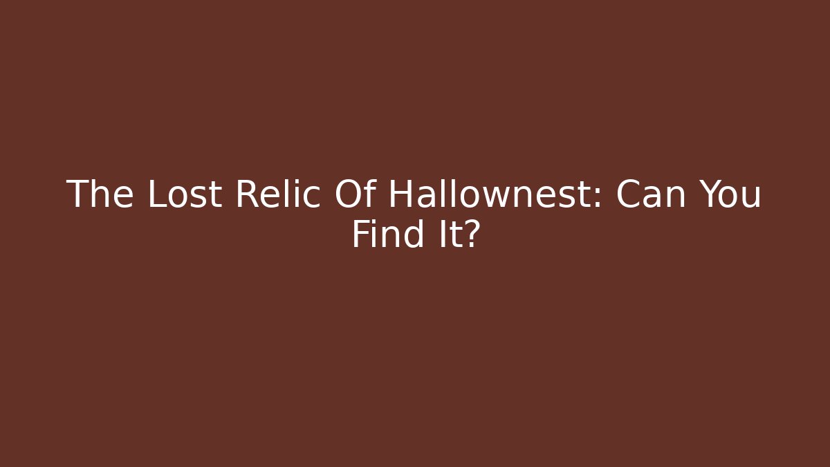 The Lost Relic Of Hallownest: Can You Find It?