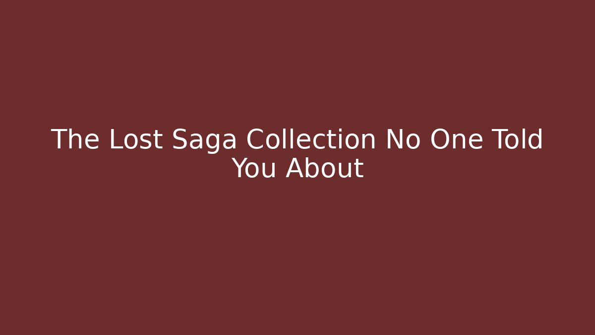 The Lost Saga Collection No One Told You About