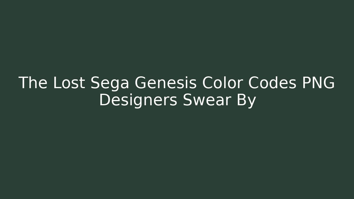 The Lost Sega Genesis Color Codes PNG Designers Swear By