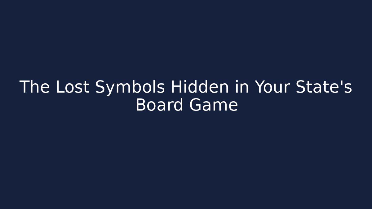 The Lost Symbols Hidden in Your State's Board Game