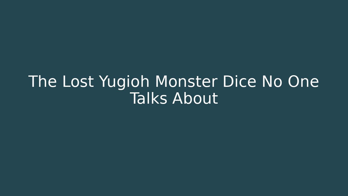 The Lost Yugioh Monster Dice No One Talks About