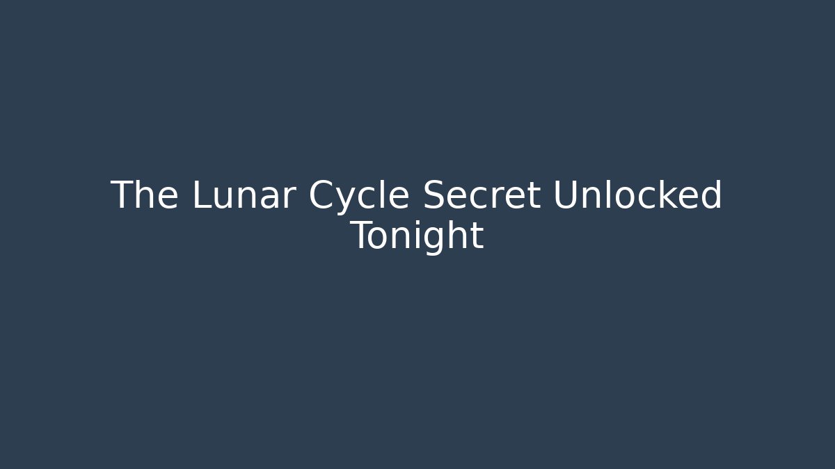 The Lunar Cycle Secret Unlocked Tonight - Create More Assets